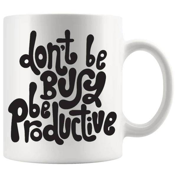 Be Productive Mug practical motivational ceramic work gift
