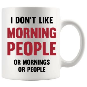 I Don’t Like Morning People Mug – Funny Rude Gift
