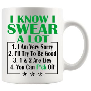 I Know I Swear A Lot Mug in Green – Funny Rude Gift