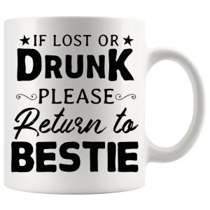 If Lost Or Drunk Return To Bestie Mug