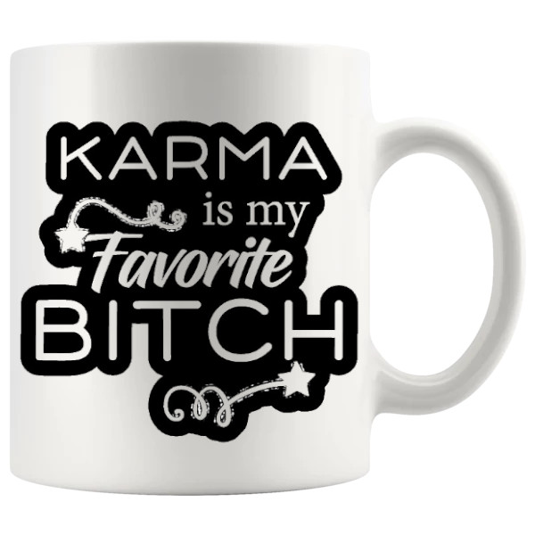 Karma Is My Favourite Bitch rude karma mug design