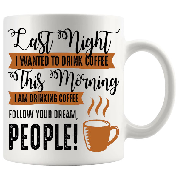 last night i wanted to drink coffee Mug