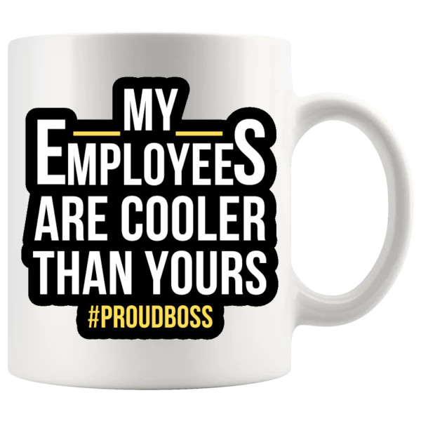 My Employees Are Cooler Than Yours Mug funny boss gift