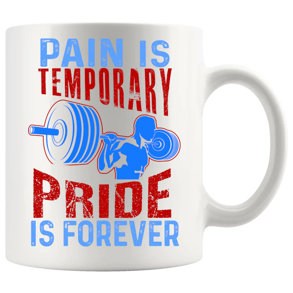 pain is temporary pride is forever Mug