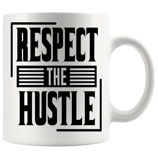 Respect The Hustle Mug motivational ceramic gift for side hustlers