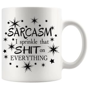 Sarcasm I Sprinkle That Shit On Everything Mug – Funny Rude Gift