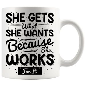 She Gets What She Wants Mug confident girl boss ceramic gift