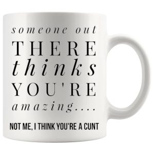 Someone Thinks You’re Amazing Mug – Cheeky Novelty Gift