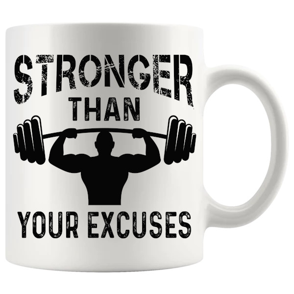 stronger than your excuses Mug