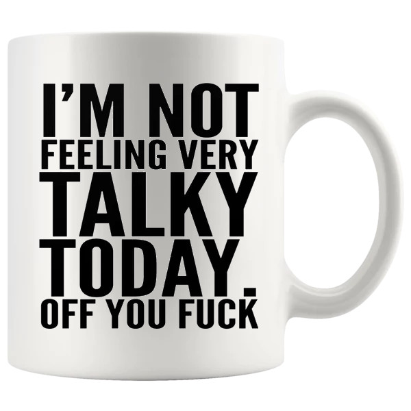 I'm Not Feeling Very Talky Today sarcastic mug gift