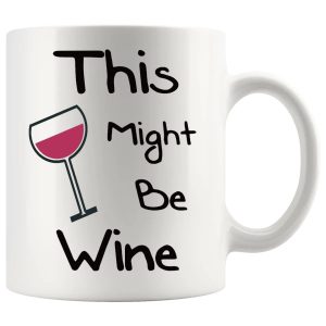 This Might Be Wine Mug funny ceramic gift for wine lovers