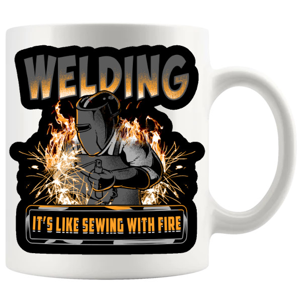 Welding It's Like Sewing With Fire Mug funny welder gift