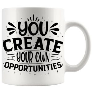 You Create Your Own Opportunities Gifts (Mug)