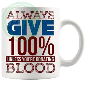Always Give 100 Percent Mug Inspirational and Motivational Gifts (Mug)
