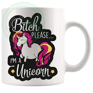 Bitch Please.I'm A Unicorn Mug