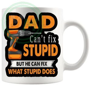 Dad Cant Fix Stupid Mug