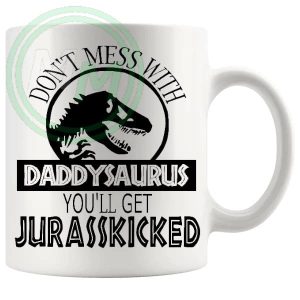 Dont Mess With The Daddysaurus Mug