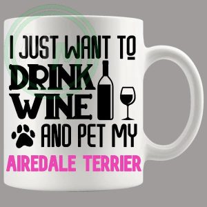Drink Wine And Pet My Airedale Terrier, Mug Pink