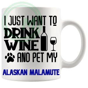 Drink Wine And Pet My Alaskan Malamute, Mug Blue
