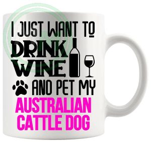 Drink Wine And Pet My Australian Cattle Dog, Mug Pink