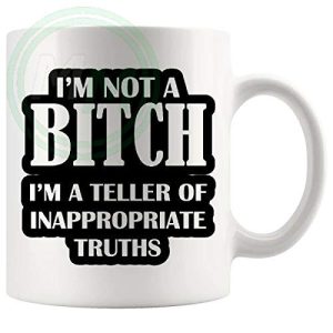 I’m Not A Bitch Mug – Funny Rude Gift