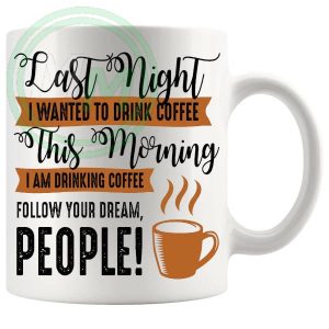 Last Night I Wanted To Drink Coffee Novelty Gifts Mug B0CJ7W1M5Y