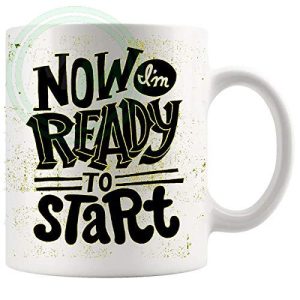 Now I'm Ready To Start Mug