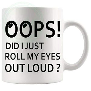 Oops Did I just Roll My Eyes Out Loud Mug