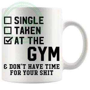 Single Taken At The Gym Mugs Coasters Inspirational and Motivational Gifts Mug B0BK54SBZ7