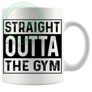 Straight Outta The Gym Mug