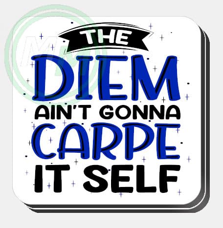 The Diem Aint Gonna Carpe Itself Gifts Mug B0CJ7WMR6P 2