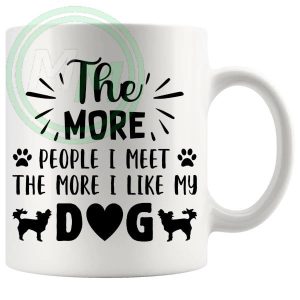 The More People I Meet The More I Like My Dog Gift sets, Mug