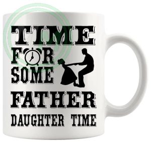 Time For Some Father Daughter Time Mug