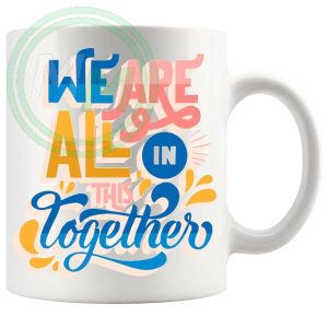 We Are All In This Together Mug