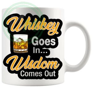 Whiskey Goes In Wisdom Comes Out Mug B0DCV1NRL8