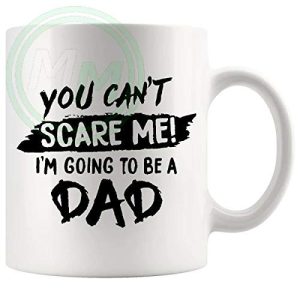 You Can't Scare Me I'm Going To Be A Dad Mug