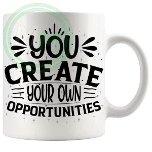 You Create Your Own Opportunities Gifts (Mug)
